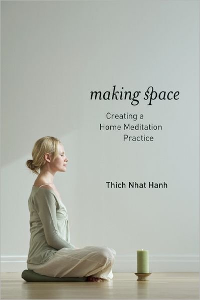 Making Space: Creating a Home Meditation Practice - Thich Nhat Hanh - Livros - Parallax Press - 9781937006006 - 3 de novembro de 2011