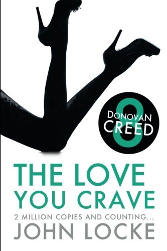 Cover for John Locke · The Love You Crave: a Donovan Creed Novel (Volume 8) (Taschenbuch) (2011)