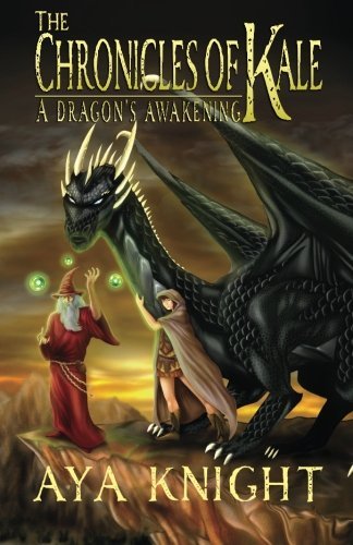 Cover for Aya Knight · The Chronicles of Kale: a Dragon's Awakening (Paperback Book) (2011)