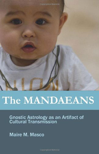 Cover for Maire M Masco · The Mandaeans: Gnostic Astrology As an Artifact of Cultural Transmission (Paperback Book) (2012)