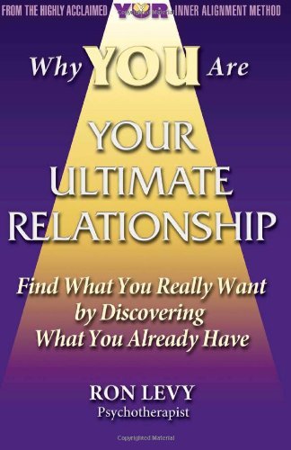 Cover for Ron Levy · Why You Are Your Ultimate Relationship: Find What You Really Want by Discovering What You Already Have (Paperback Book) (2014)