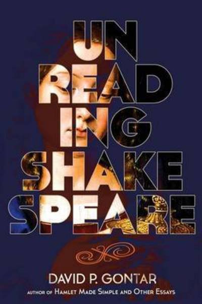 Cover for David P Gontar · Unreading Shakespeare (Paperback Book) (2015)