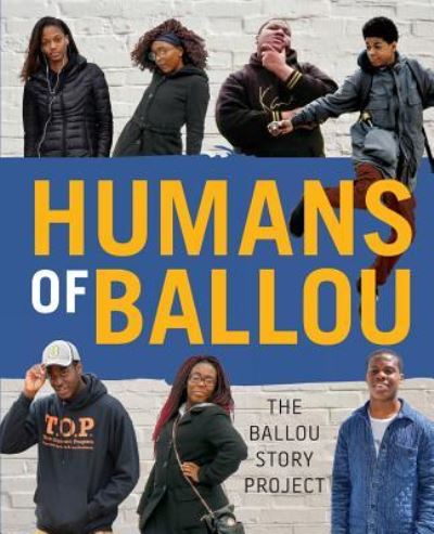 Cover for Ballou High School Writers · Humans of Ballou: The Ballou Story Project - Ballou Story Project (Paperback Book) (2016)