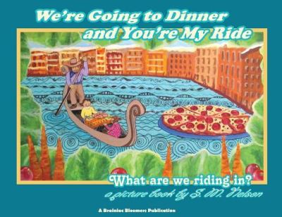 Cover for S M Nelson · We're Going to Dinner and You're My Ride (Paperback Book) (2018)