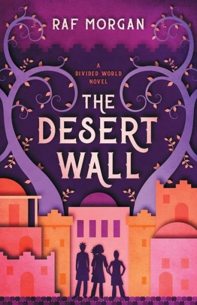 Cover for Raf Morgan · The Desert Wall - Divided World (Taschenbuch) (2018)