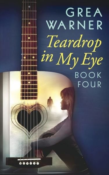 Cover for Grea Warner · Teardrop in My Eye: A Country Roads Series: Book Four - Country Roads (Paperback Bog) (2018)