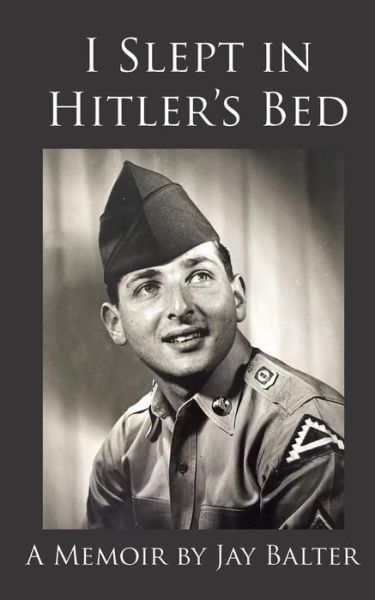 I Slept in Hitler's Bed - Jay Balter - Books - Mandorla Books - 9781950186006 - December 24, 2018