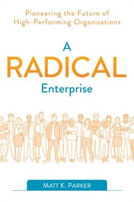 Cover for Matt K. Parker · A Radical Enterprise: Pioneering the Future of High-Performing Organizations (Paperback Book) (2022)