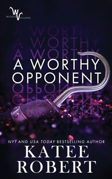 Cover for Katee Robert · A Worthy Opponent - Wicked Villains (Taschenbuch) (2020)