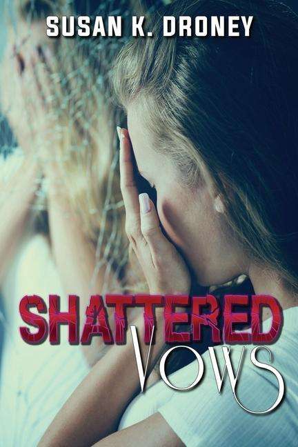 Cover for Susan K Droney · Shattered Vows (Paperback Book) (2019)