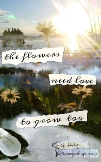 Cover for Sj Blasko · The flowers need love to grow too (Pocketbok) (2020)