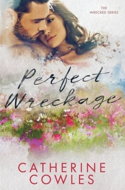 Cover for Catherine Cowles · Perfect Wreckage (Pocketbok) (2020)