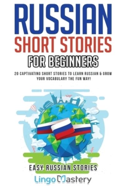 Russian Short Stories for Beginners - Lingo Mastery - Books - Lingo Mastery - 9781951949006 - November 28, 2019