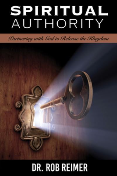 Cover for Dr. Rob Reimer · Spiritual Authority: Partnering with God to Release the Kingdom (Paperback Book) (2020)