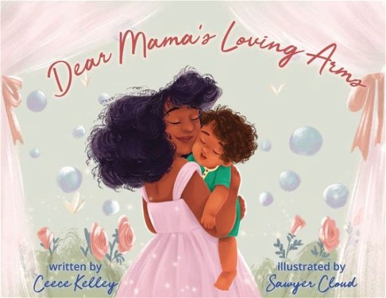 Cover for Ceece Kelley · Dear Mama's Loving Arms (Bog) (2022)