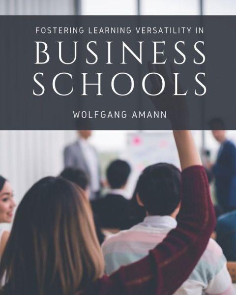 Cover for Wolfgang Amann · Fostering Learning Versatility in Business Schools (Paperback Book) (2021)