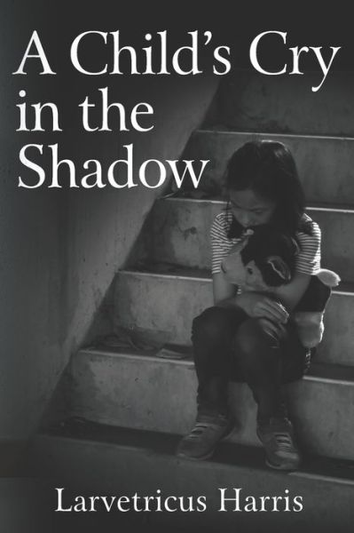 Cover for Larvetricus Harris · A Child's Cry in the Shadow (Paperback Book) (2021)