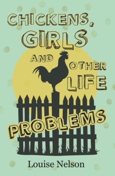 Cover for Louise Nelson · Chickens, Girls, and Other Life Problems (Paperback Book) (2021)