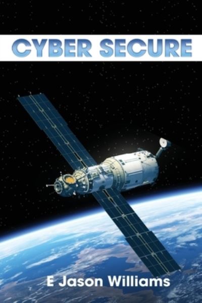 Cover for E Jason Williams · Cyber Secure (Paperback Book) (2021)