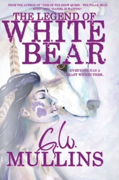 Cover for G W Mullins · The Legend Of White Bear (Hardcover bog) (2022)