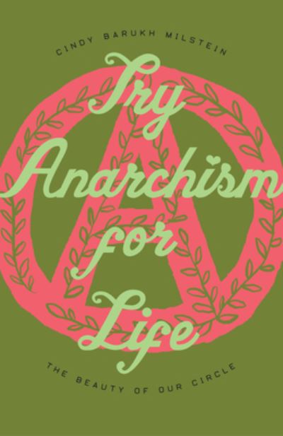 Cover for Cindy Milstein · Try Anarchism for Life (Book) (2022)