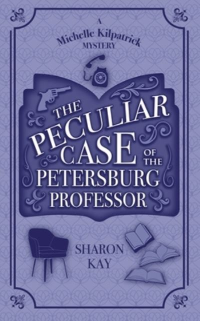 Cover for Sharon Kay · Peculiar Case of the Petersburg Professor (Book) (2023)