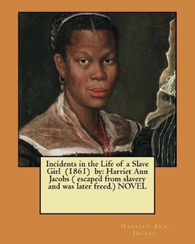 Cover for Harriet Ann Jacobs · Incidents in the Life of a Slave Girl (1861) by (Paperback Book) (2017)