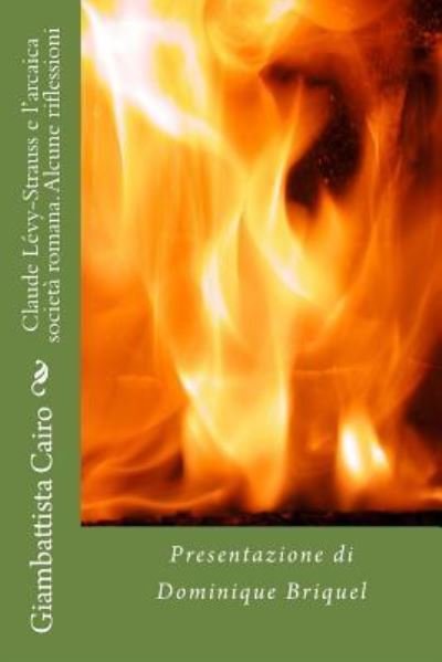 Cover for Giambattista Cairo · Claude Levy-Strauss e l'arcaica societa romana. Alcune riflessioni (Pocketbok) (2017)