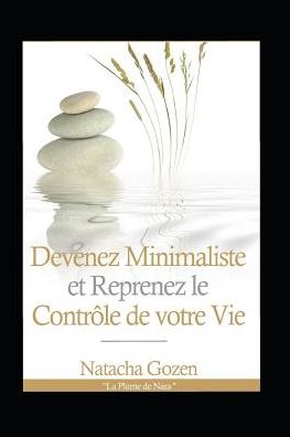 Cover for Natacha Gozen · Devenez Minimaliste Et Reprenez Le Contr le de Votre Vie (Paperback Book) (2019)