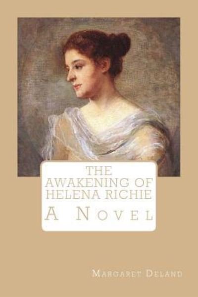 Cover for Margaret Deland · The Awakening of Helena Richie (Taschenbuch) (2017)