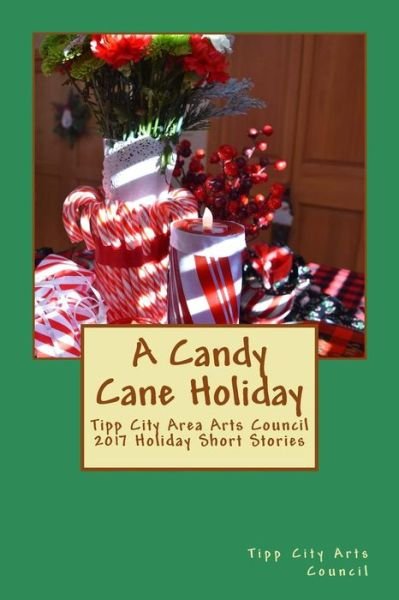 A Candy Cane Holiday - Tipp City Area Arts Council - Bøger - Createspace Independent Publishing Platf - 9781981272006 - 29. november 2017