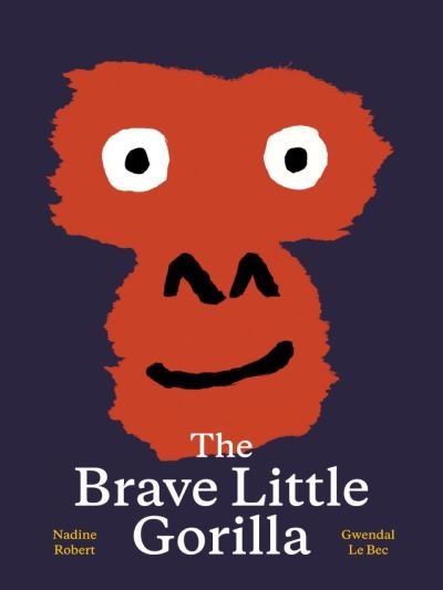 Cover for Nadine Robert · The Brave Little Gorilla (Inbunden Bok) (2021)