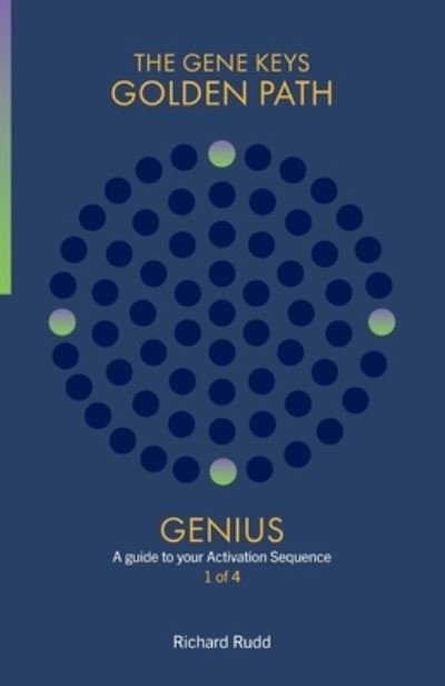 Genius: A guide to your Activation Sequence - The Gene Keys Golden Path - Richard Rudd - Books - Gene Keys Publishing - 9781999671006 - November 1, 2018