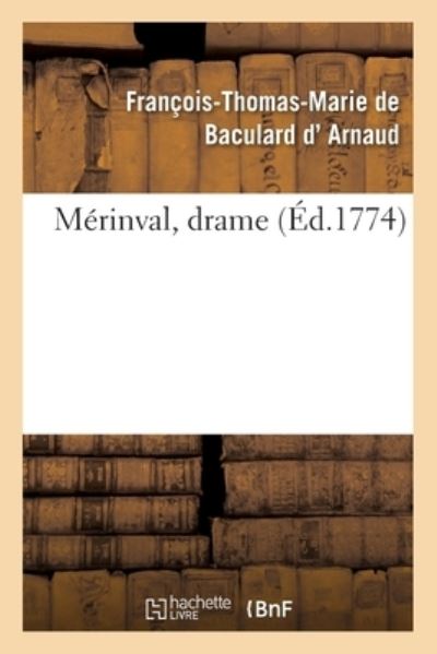 Cover for Francois-Thomas-Marie de Baculard d' Arnaud · Merinval, Drame (Paperback Book) (2018)