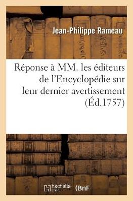 Reponse A MM. Les Editeurs de l'Encyclopedie Sur Leur Dernier Avertissement - Jean-Philippe Rameau - Books - Hachette Livre - BNF - 9782019192006 - November 1, 2017