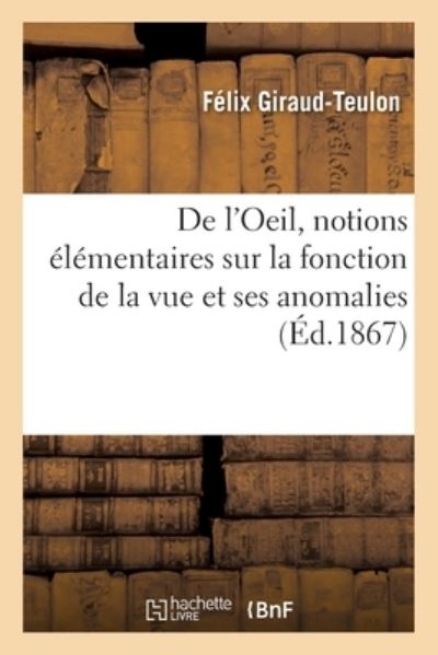 Cover for Félix Giraud-Teulon · De L'oeil, Notions Elementaires Sur La Fonction De La Vue et Ses Anomalies (Taschenbuch) (2020)