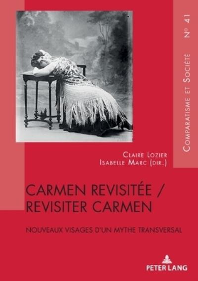 Cover for Carmen Revisitee / Revisiter Carmen: Nouveaux Visages d'Un Mythe Transversal - Comparatisme Et Societe / Comparatism and Society (Paperback Book) (2020)