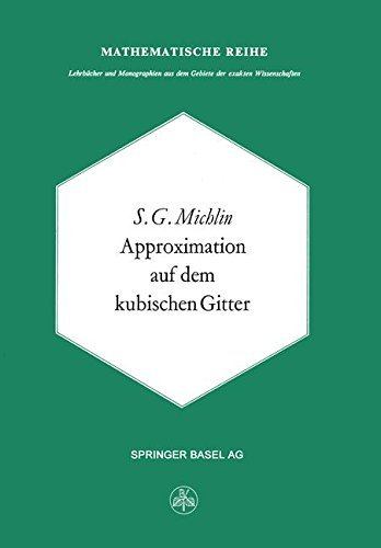 Cover for S G Michlin · Approximation Auf Dem Kubischen Gitter (Pocketbok) [Softcover Reprint of the Original 1st 1976 edition] (2014)