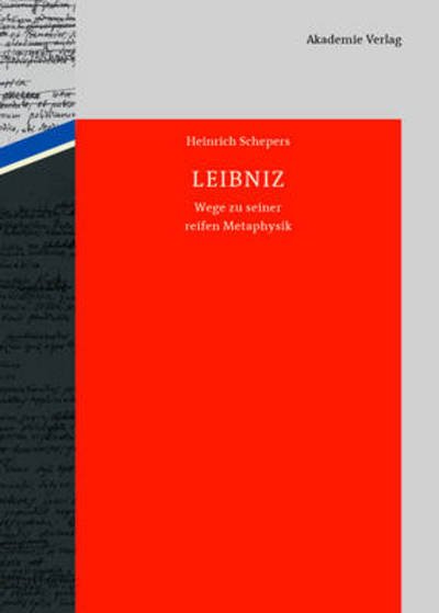 Cover for Heinrich Schepers · Leibniz: Wege Zu Seiner Reifen Metaphysik (Inbunden Bok) [German edition] (2014)