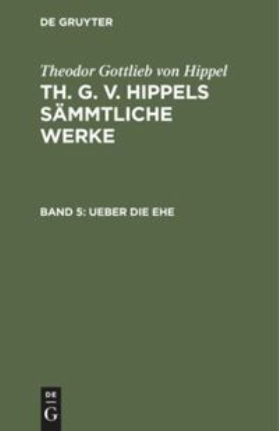 Cover for Theodor Gottlieb von Hippel · Ueber Die Ehe (N/A) (1901)