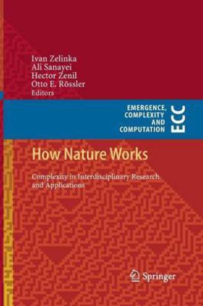 Cover for Ivan Zelinka · How Nature Works: Complexity in Interdisciplinary Research and Applications - Emergence, Complexity and Computation (Paperback Book) [Softcover reprint of the original 1st ed. 2014 edition] (2015)