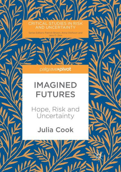 Cover for Julia Cook · Imagined Futures: Hope, Risk and Uncertainty - Critical Studies in Risk and Uncertainty (Taschenbuch) [Softcover reprint of the original 1st ed. 2018 edition] (2018)