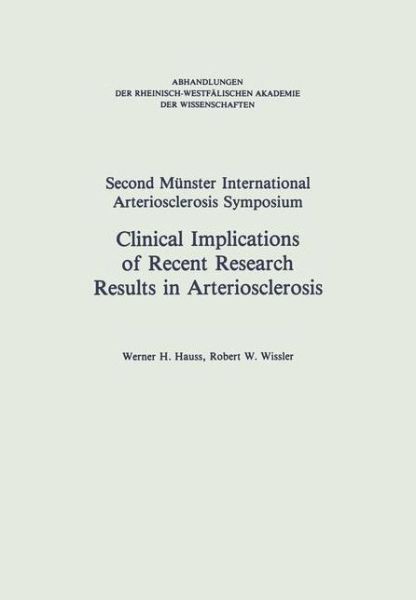 Robert W Hauss · Clinical Implications of Recent Research Results in Arteriosclerosis - Abhandlungen Der Rheinisch-Westfalischen Akademie Der Wissen (Paperback Book) [1983 edition] (2012)