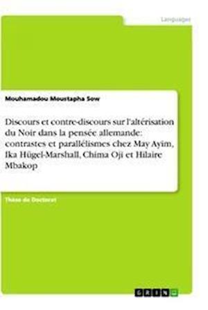 Cover for Mouhamadou Moustapha Sow · Discours et contre-discours sur l'alterisation du Noir dans la pensee allemande (Paperback Book) (2021)