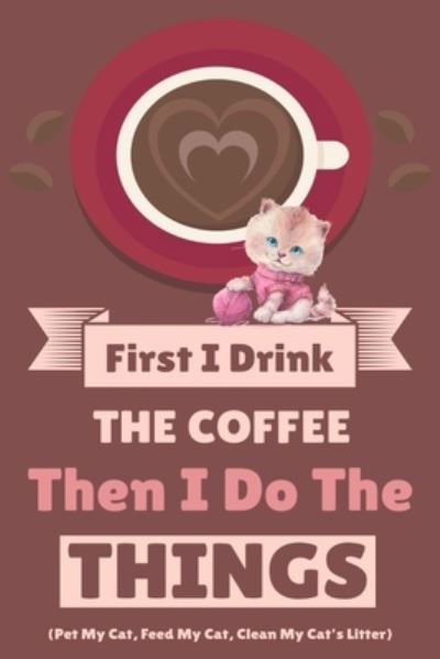 Cover for Vanilla Bean · First I Drink The Coffee Then I Do The Things (Pet My Cat, Feed My Cat, Clean My Cat's Litter) (Pocketbok) (2020)