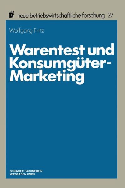 Cover for Fritz, Wolfgang, Dip · Warentest Und Konsumguter-Marketing: Forschungskonzeption Und Ergebnisse Einer Empirischen Untersuchung - Neue Betriebswirtschaftliche Forschung (Nbf) (Paperback Book) [1984 edition] (1984)