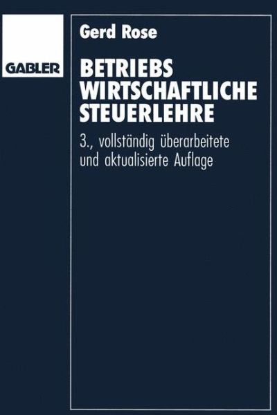 Cover for Gerd Rose · Betriebswirtschaftliche Steuerlehre: Eine Einfuhrung Fur Fortgeschrittene (Paperback Book) [3rd 3., Vollst. Uberarb. U. Aktualis. Aufl. 1992 e edition] (1992)