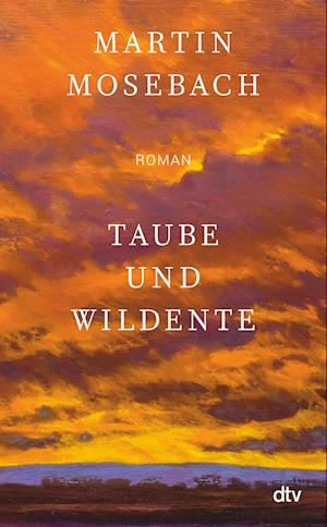 Taube und Wildente - Martin Mosebach - Książki - dtv Verlagsgesellschaft - 9783423280006 - 19 października 2022