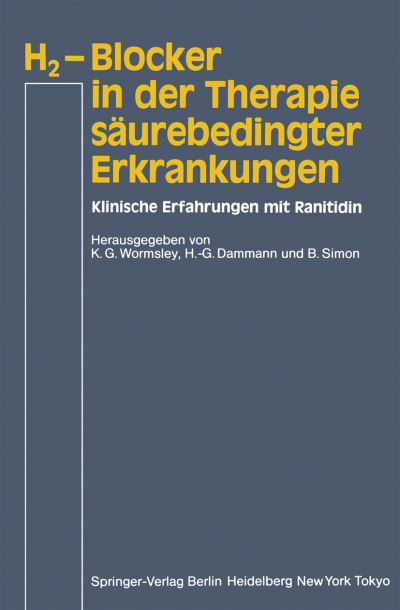 Cover for K G Wormsley · H&lt;Subscript&gt;2-Blocker in der Therapie Saurebedingter Erkrankungen (Paperback Book) (1984)