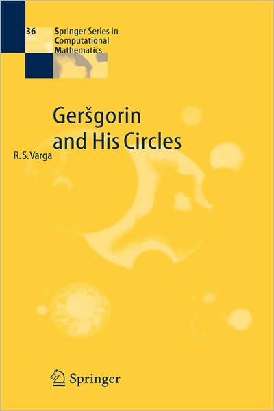 Cover for Richard S Varga · Gersgorin and His Circles - Springer Series in Computational Mathematics (Hardcover bog) [1st ed. 2004, Corr. 4th printing 2011 edition] (2004)